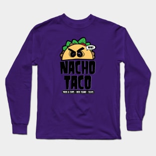 Nacho Taco! Long Sleeve T-Shirt